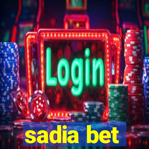 sadia bet